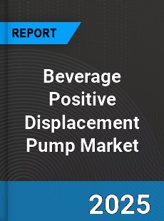 Beverage Positive Displacement Pump Global Market