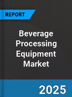 Beverage Processing Equipment Global Market