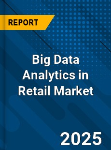 Global Big Data Analytics in Retail Market