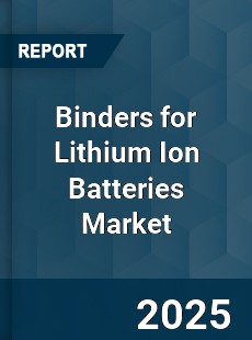 Binders for Lithium Ion Batteries Market