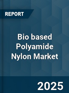 Global Bio based Polyamide Nylon Market