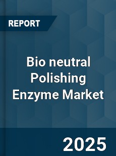 Bio neutral Polishing Enzyme Market