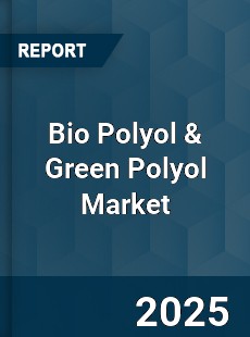 Global Bio Polyol amp Green Polyol Market
