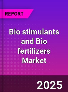 Global Bio stimulants and Bio fertilizers Market