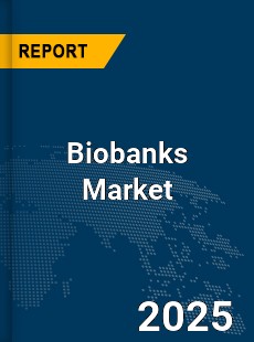 Global Biobanks Market