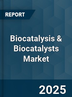 Global Biocatalysis amp Biocatalysts Market
