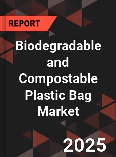 Biodegradable and Compostable Plastic Bag Market