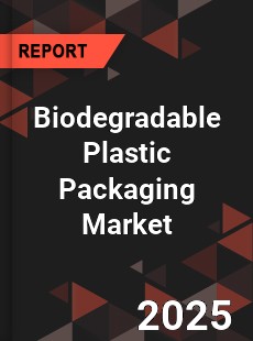 Biodegradable Plastic Packaging Market
