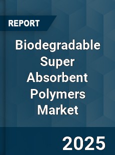 Global Biodegradable Super Absorbent Polymers Market