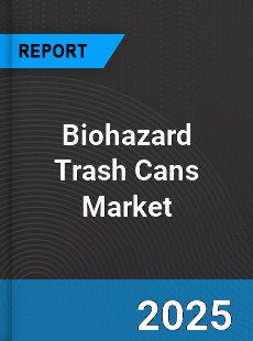 Global Biohazard Trash Cans Market