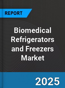 Global Biomedical Refrigerators and Freezers Market