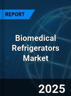 COVID 19 Outbreak Global Biomedical Refrigerators Industry