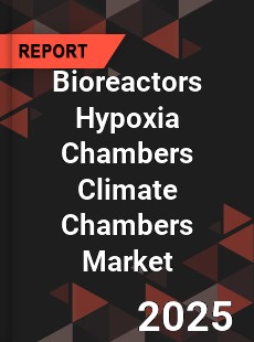 Global Bioreactors Hypoxia Chambers Climate Chambers Market
