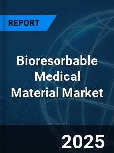 Global Bioresorbable Medical Material Industry