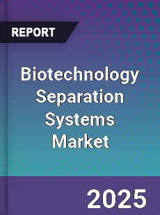 Global Biotechnology Separation Systems Market