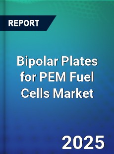 Bipolar Plates for PEM Fuel Cells Market