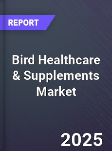 Global Bird Healthcare amp Supplements Industry