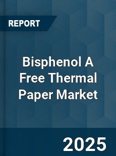 Bisphenol A Free Thermal Paper Market