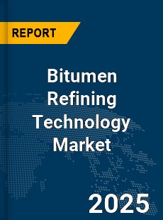 Global Bitumen Refining Technology Market