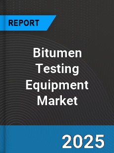 Global Bitumen Testing Equipment Industry