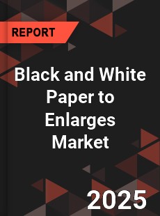 Global Black and White Paper to Enlarges Industry