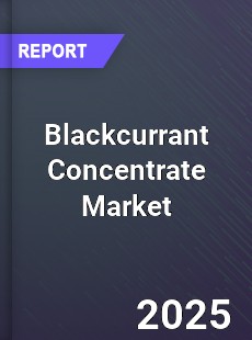 Blackcurrant Concentrate Global Market
