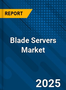 Blade Servers Global Market
