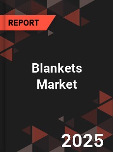Blankets Market Competitive Insight Trends Forecast
