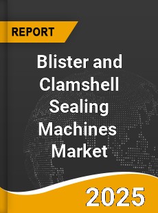 Global Blister and Clamshell Sealing Machines Market