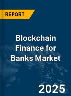 Global Blockchain Finance for Banks Market