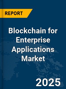 Global Blockchain for Enterprise Applications Market