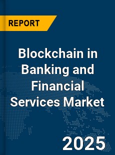 Global Blockchain in Banking and Financial Services Market