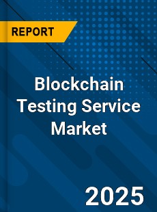 Global Blockchain Testing Service Market