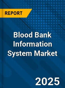 Global Blood Bank Information System Market