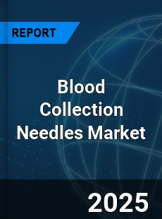 Blood Collection Needles Market