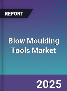 Blow Moulding Tools Market