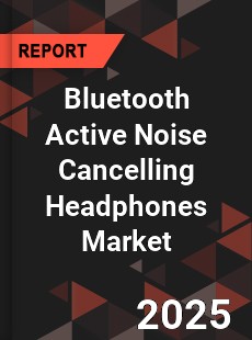 Bluetooth Active Noise Cancelling Headphones Market