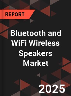 Bluetooth and WiFi Wireless Speakers Market