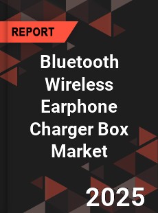 Bluetooth Wireless Earphone Charger Box Market