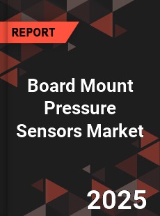 COVID 19 Outbreak Global Board Mount Pressure Sensors Industry