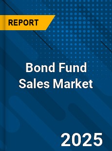 Bond Fund Sales Global and China Top Players Market