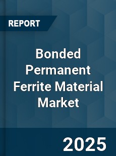 Global Bonded Permanent Ferrite Material Market