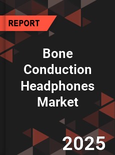 Bone Conduction Headphones Market