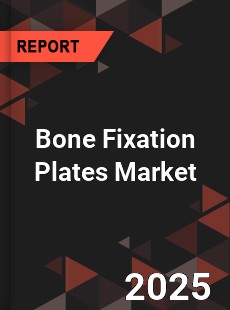 COVID 19 Outbreak Global Bone Fixation Plates Industry