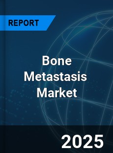 Global Bone Metastasis Market