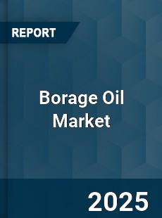 COVID 19 Outbreak Global Borage Oil Industry