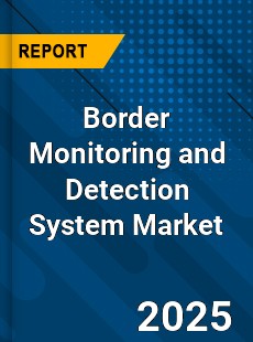 Global Border Monitoring and Detection System Industry
