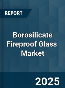Global Borosilicate Fireproof Glass Industry