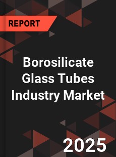 COVID 19 Outbreak Global Borosilicate Glass Tubes Industry