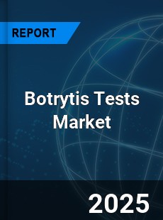Botrytis Tests Market